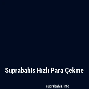 Suprabahis Hızlı Para Çekme