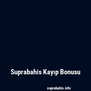 Suprabahis Kayıp Bonusu