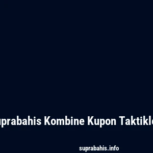 Suprabahis Kombine Kupon Taktikleri