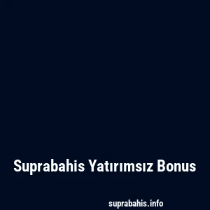 Suprabahis Yatırımsız Bonus